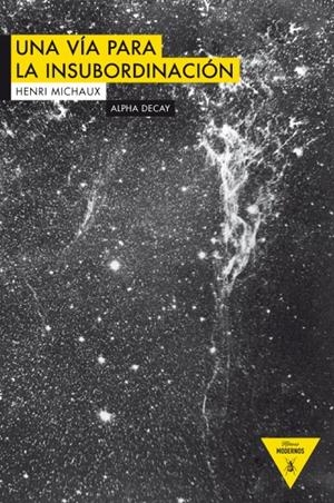 VÍA PARA LA INSUBORDINACIÓN, UNA | 9788492837823 | MICHAUX, HENRI