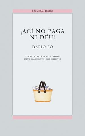 ACÍ NO PAGA NI DÉU! | 9788476601389 | FO, DARIO