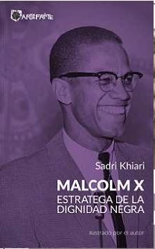 MALCOLM X. ESTRATEGIA DE LA DIGNIDAD NEGRA | 9788494065477 | KHIARI,SADRI