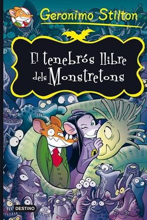 TENEBRÓS LLIBRE DELS MONSTRETONS, EL | 9788490573723 | STILTON, GERONIMO