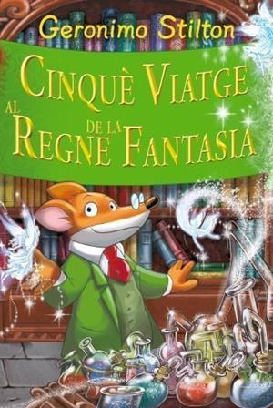 GERONIMO STILTON. CINQUÈ VIATGE AL REGNE DE LA FANTASIA | 9788499322629 | GERONIMO STILTON