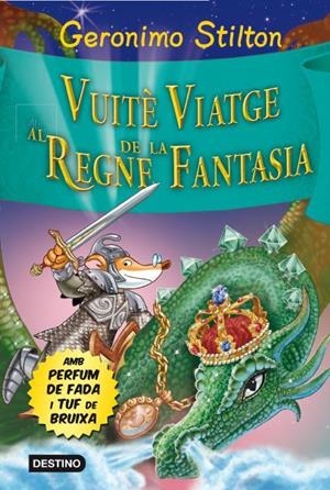 VUITÉ VIATGE AL REGNE DE LA FANTASIA | 9788415790969 | STILTON, GERONIMO