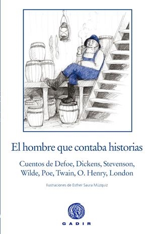 HOMBRE QUE CONTABA HISTORIAS, EL | 9788494299353 | DEFOE, DANIEL/DICKENS, CHARLES/STEVENSON, ROBERT LOUIS/WILDE, OSCAR/POE, EDGAR ALLAN/TWAIN, MARK/HEN