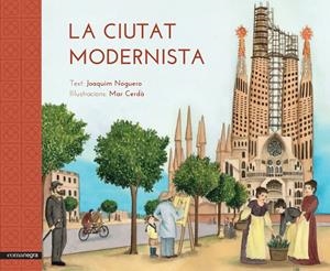 CIUTAT MODERNISTA, LA | 9788416033515 | NOGUERO RIBES, JOAQUIM/CERDÀ I ALBERT, MAR