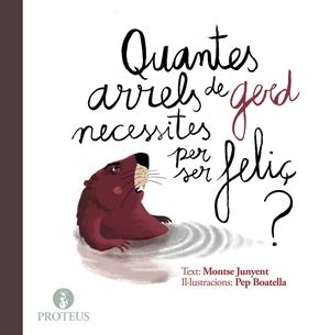 QUANTES ARRELS DE GERD NECESSITES PER SER FELIÇ? | 9788415549970 | JUNYENT, MONTSE; BOATELLA, PEP