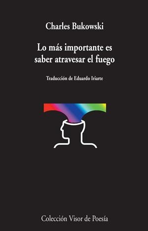 MAS IMPORTANTE ES SABER ATRAVESAR EL FUEGO, LO | 9788498959031 | BUKOWSKI, CHARLES