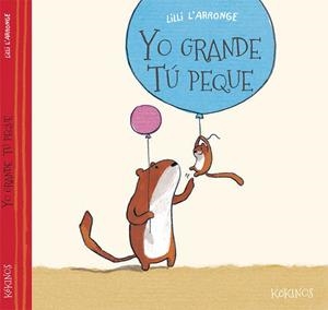 YO GRANDE TÚ PEQUEÑO | 9788416126095 | ARRONGE, LILLI L'