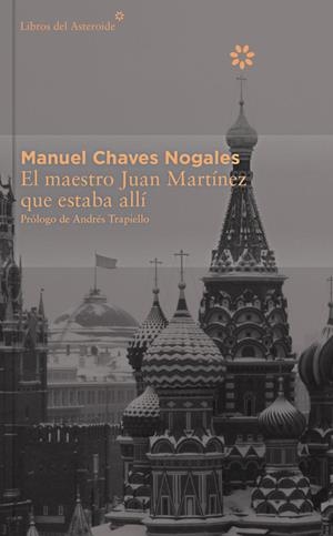 MAESTRO JUAN MARTÍNEZ QUE ESTABA ALLÍ, EL | 9788416213382 | CHAVES NOGALES, MANUEL