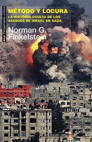 METODO Y LOCURA. HISTORIA OCULTA ATAQUES DE ISRAEL | 9788446042112 | FINKELSTEIN, NORMAN G.