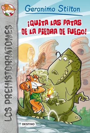 QUITA LAS PATAS DE LA PIEDRA DE FUEGO! | 9788408006664 | STILTON, GERONIMO