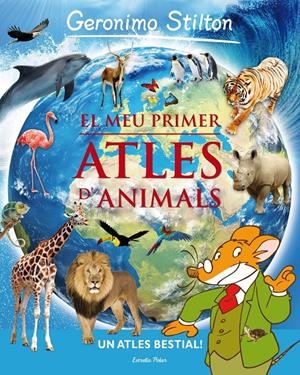 MEU PRIMER ATLES D'ANIMALS, EL | 9788415697930 | STILTON, GERONIMO