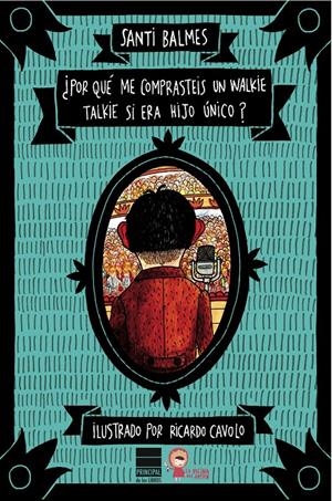 POR QUÉ ME COMPRASTEIS UN WALKIE TALKIE SI ERA HIJO ÚNICO? | 9788416223268 | BALMES, SANTI