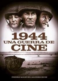 1944. UNA GUERRA DE CINE | 9788494412707 | ALONSO RUIZ, PEDRO MANUEL