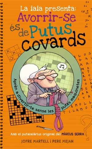 IAIA PRESENTA, LA: AVORRIR-SE ÉS DE PUTUS COVARDS | 9788494261770 | MARTELL, JOFRE