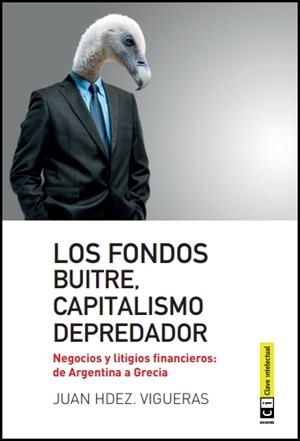 FONDOS BUITRE, CAPITALISMO DEPREDADOR, LOS | 9788494343308 | HERNANDEZ VIGUERAS, JUAN