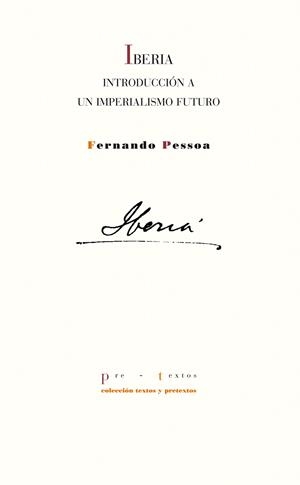 IBERIA. INTRODUCCIÓN A UN IMPERIALISMO FUTURO | 9788415576440 | PESSOA, FERNANDO