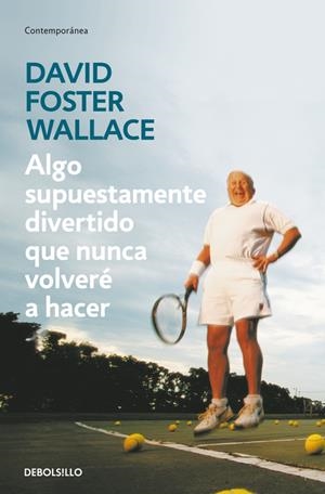ALGO SUPUESTAMENTE DIVERTIDO QUE NO VOLVERÉ A HACER | 9788499083568 | WALLACE, DAVID FOSTER