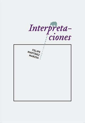 INTERPRETACIONES | 9788415289715 | MARTÍNEZ MARZOA, FELIPE