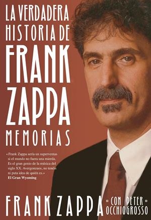 VERDADERA HISTORIA DE FRANK ZAPPA, LA | 9788415996576 | ZAPPA, FRANK /  OCHIOGROSSO, PETER