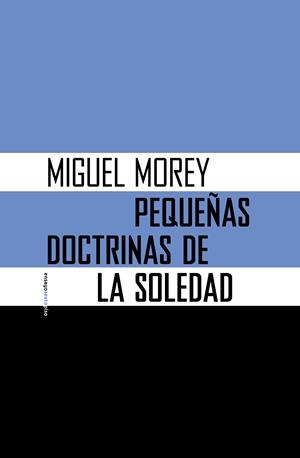 PEQUEÑAS DOCTRINAS DE LA SOLEDAD 2ªED | 9788416358274 | MOREY, JAVIER