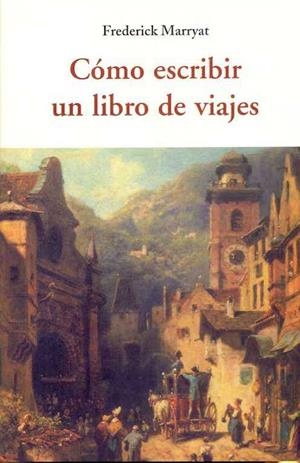 COMO ESCRIBIR UN LIBRO DE VIAJES | 9788497169448 | MARRYAT, FREDERICK