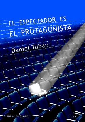 ESPECTADOR ES EL PROTAGONISTA, EL | 9788490651315 | TUBAU GARCÍA, DANIEL