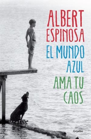 MUNDO AZUL, EL. AMA TU CAOS | 9788425352911 | ESPINOSA, ALBERT