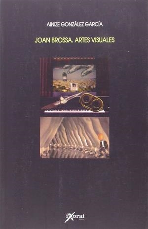 JOAN BROSSA. ARTES VISUALES | 9788415987017 | GONZÁLEZ GARCÍA, AINIZE