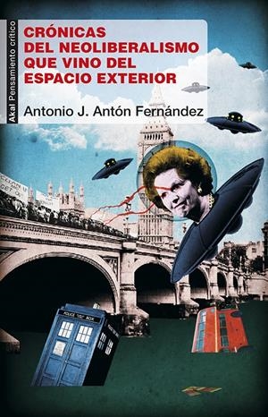 CRÓNICAS DEL NEOLIBERALISMO QUE VINO DEL ESPACIO EXTERIOR | 9788446042105 | ANTÓN FERNÁNDEZ, ANTONIO J.