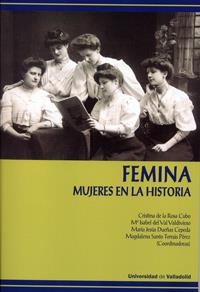 FÉMINA. MUJERES EN LA HISTORIA | 9788484488347 | ROSA CUBO, CRISTINA DE LA/VAL VALDIVIESO, Mª ISABEL DEL/DUEÑAS CEPEDA, Mª JESUS/SANTO TOMAS PEREZ, M