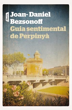 GUIA SENTIMENTAL DE PERPINYÀ | 9788498092981 | BEZSONOFF, JOAN DANIEL