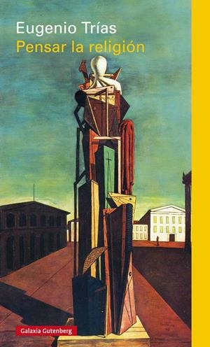 PENSAR LA RELIGIÓN | 9788416252985 | TRÍAS, EUGENIO