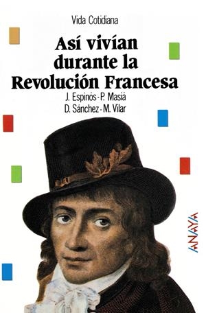 ASI VIVIAN DURANTE LA REVOLUCION FRANCESA. | 9788420748238 | ESPINOS, J./MASIA,P.