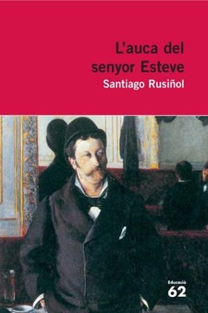 L'AUCA DEL SENYOR ESTEVE. NOVEL·LA | 9788492672332 | RUSIÑOL, SANTIAGO