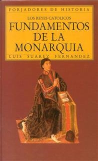 LOS REYES CATOLICOS FUNDAMENTOS DE LA MONARQUIA | 9788432125119 | SUAREZ FERNANDEZ,LUIS