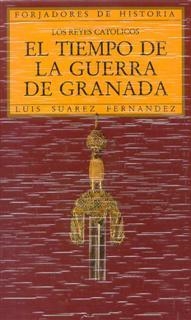 LOS REYES CATOLICOS. EL TIEMPO DE LA GUERRA DE GRANADA | 9788432125607 | SUAREZ FERNANDEZ, LUIS