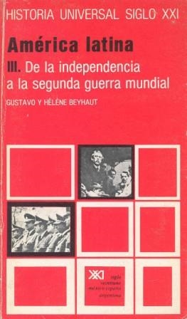 AMERICA LATINA. III. DE LA INDEPENDENCIA A LA SEGUNDA GUERRA | 9788432305672 | BEYHAUT,GUSTAVO Y HELENE