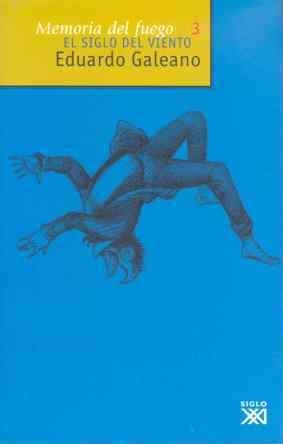 MEMORIA DEL FUEGO III. EL SIGLO DEL VIENTO | 9788432305818 | GALEANO, EDUARDO