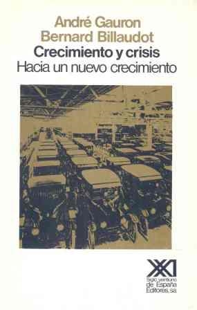 CRECIMIENTO Y CRISIS. HACIA UN NUEVO CRECIMIENTO | 9788432305924 | GAURON,ANDRE/BILLAUDOT,BERNARD