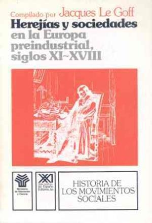 HEREJIAS Y SOCIEDADES EN LA EUROPA PREINDUSTRIAL, SIGLOS XI- | 9788432306044 | LE GOFF, JACQUES