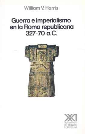 GUERRA E IMPERIALISMO EN LA ROMA REPUBLICANA 327-70 A. C. | 9788432306785 | HARRIS, WILLIAM V.