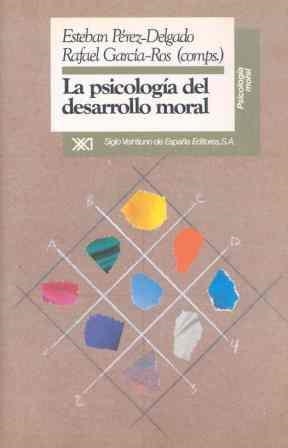 LA PSICOLOGIA DEL DESARROLLO MORAL | 9788432307348 | PEREZ-DELGADO, ESTEBAN/GARCIA-ROS, RAFAEL (COMPS.