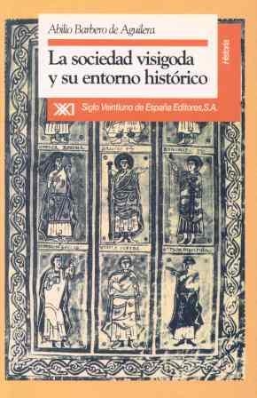 LA SOCIEDAD VISIGODA Y SU ENTORNO HISTORICO | 9788432307553 | BARBERO DE AGUILERA, ABILIO.