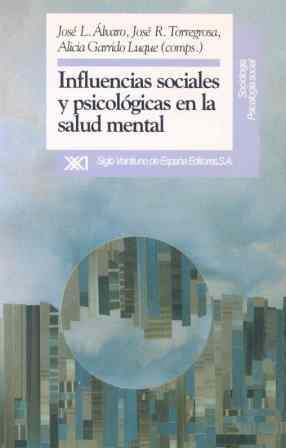 INFLUENCIAS SOCIALES Y PSICOLOGICAS EN LA SALUD MENTAL. | 9788432307560 | ALVARO, JOSE LUIS./TORREGROSA, JOSE R.