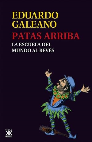 PATAS ARRIBA (LA ESCUELA DEL MUNDO AL REVÉS) | 9788432309748 | GALEANO, EDUARDO