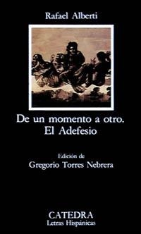 DE UN MOMENTO A OTRO / EL ADEFESIO | 9788437611204 | ALBERTI, RAFAEL