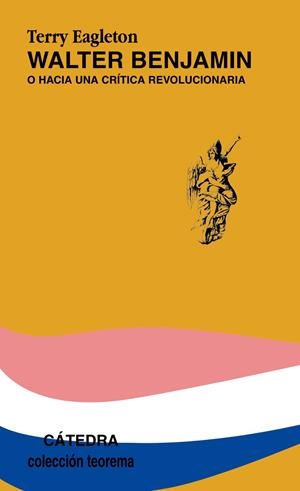 WALTER BENJAMÍN O HACIA UNA CRÍTICA REVOLUCIONARIA | 9788437616735 | EAGLETON, TERRY