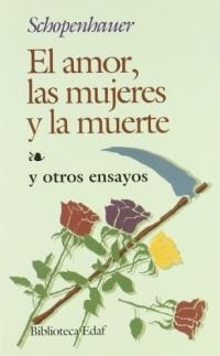 EL AMOR, LAS MUJERES Y LA MUERTE | 9788471662644 | SCHOPENHAUER