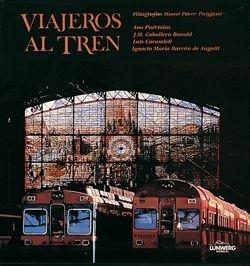 VIAJEROS AL TREN | 9788477820536TA | LOPEZ MONDEJAR, PUBLIO