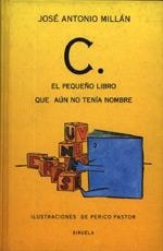 C. EL PEQUEÑO LIBRO QUE AUN NO TENIA NOMBRE | 9788478442041 | MILLAN, JOSE ANTONIO